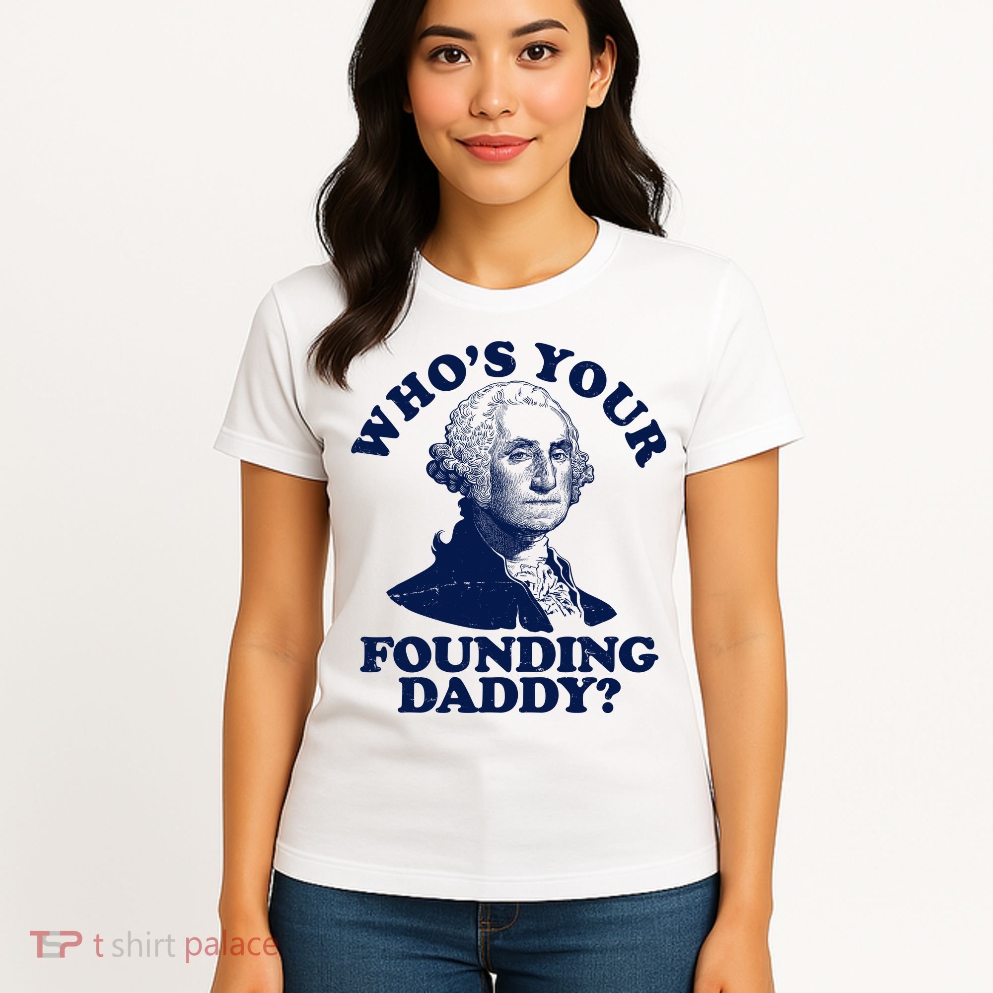 Whos Your Founding Daddy Funny George Washington Women's T-Shirt