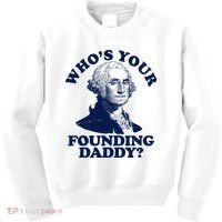 Whos Your Founding Daddy Funny George Washington Kids Sweatshirt thumb 0