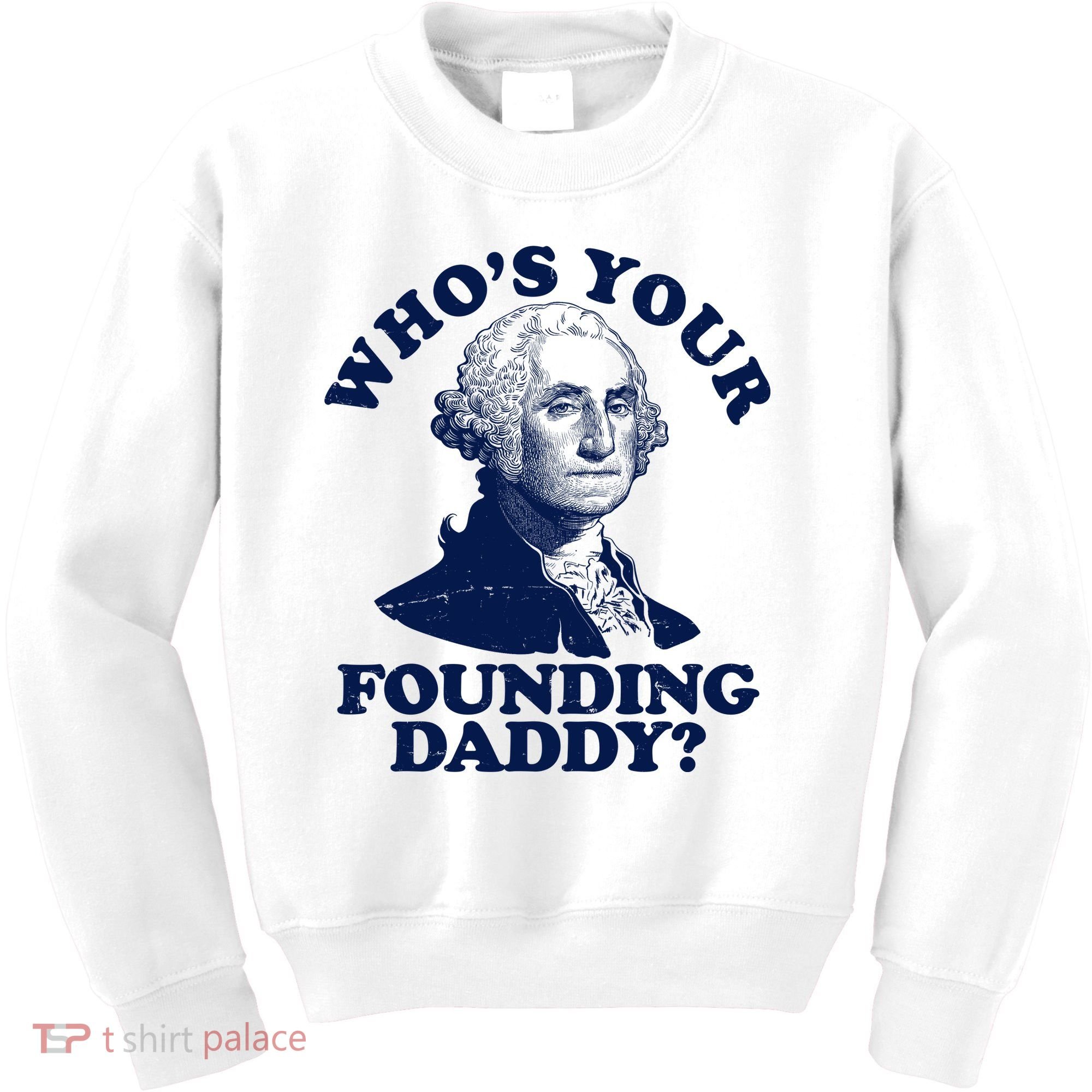 Whos Your Founding Daddy Funny George Washington Kids Sweatshirt
