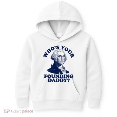 Whos Your Founding Daddy Funny George Washington Kids Hoodie