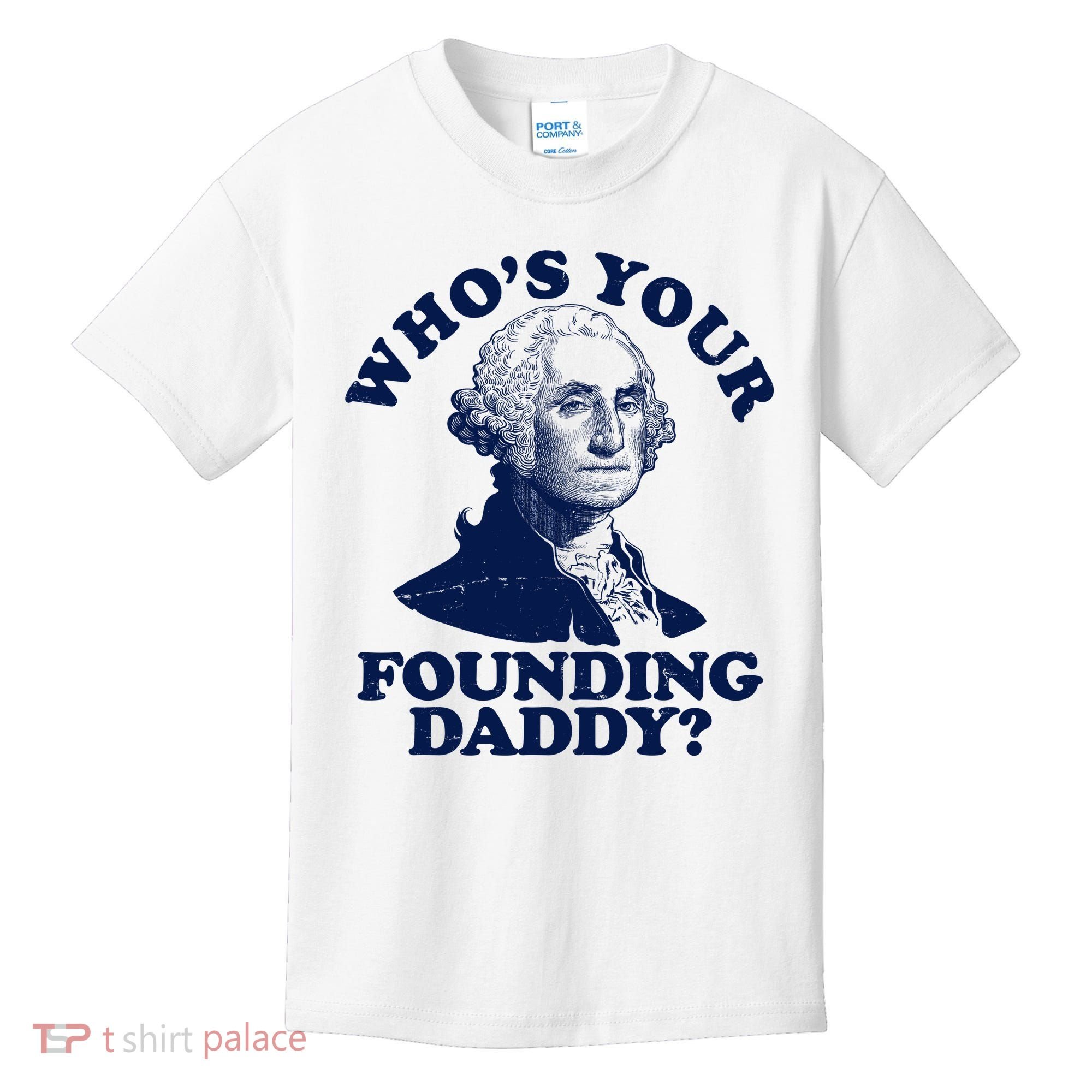 Whos Your Founding Daddy Funny George Washington Kids T-Shirt