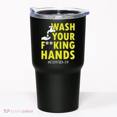Wash Your F*ing Hands Covid19 Tumbler