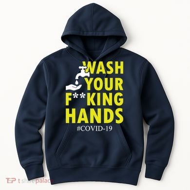 Wash Your F*ing Hands Covid19 Hoodie