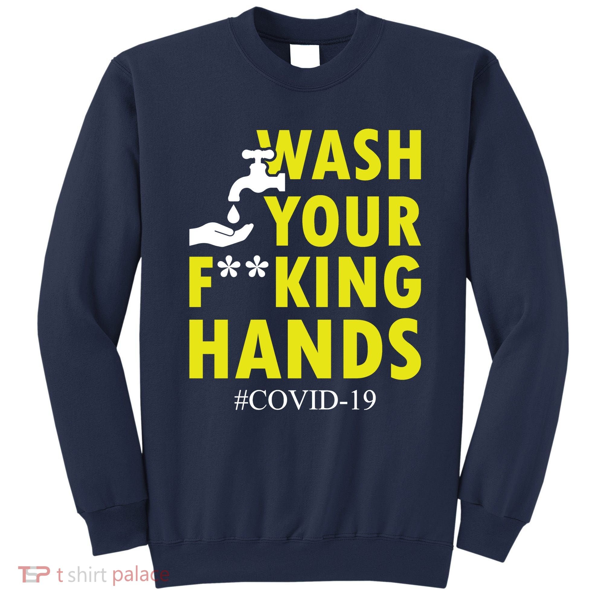 Wash Your F*ing Hands Covid19 Sweatshirt