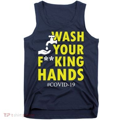 Wash Your F*ing Hands Covid19 Tank Top