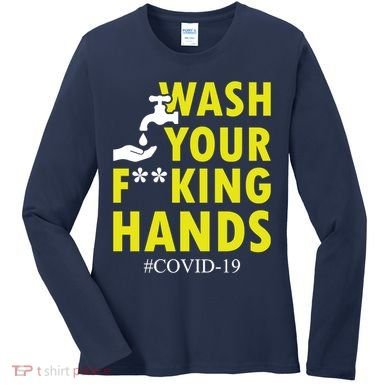 Wash Your F*ing Hands Covid19 Women's Long Sleeve Shirt