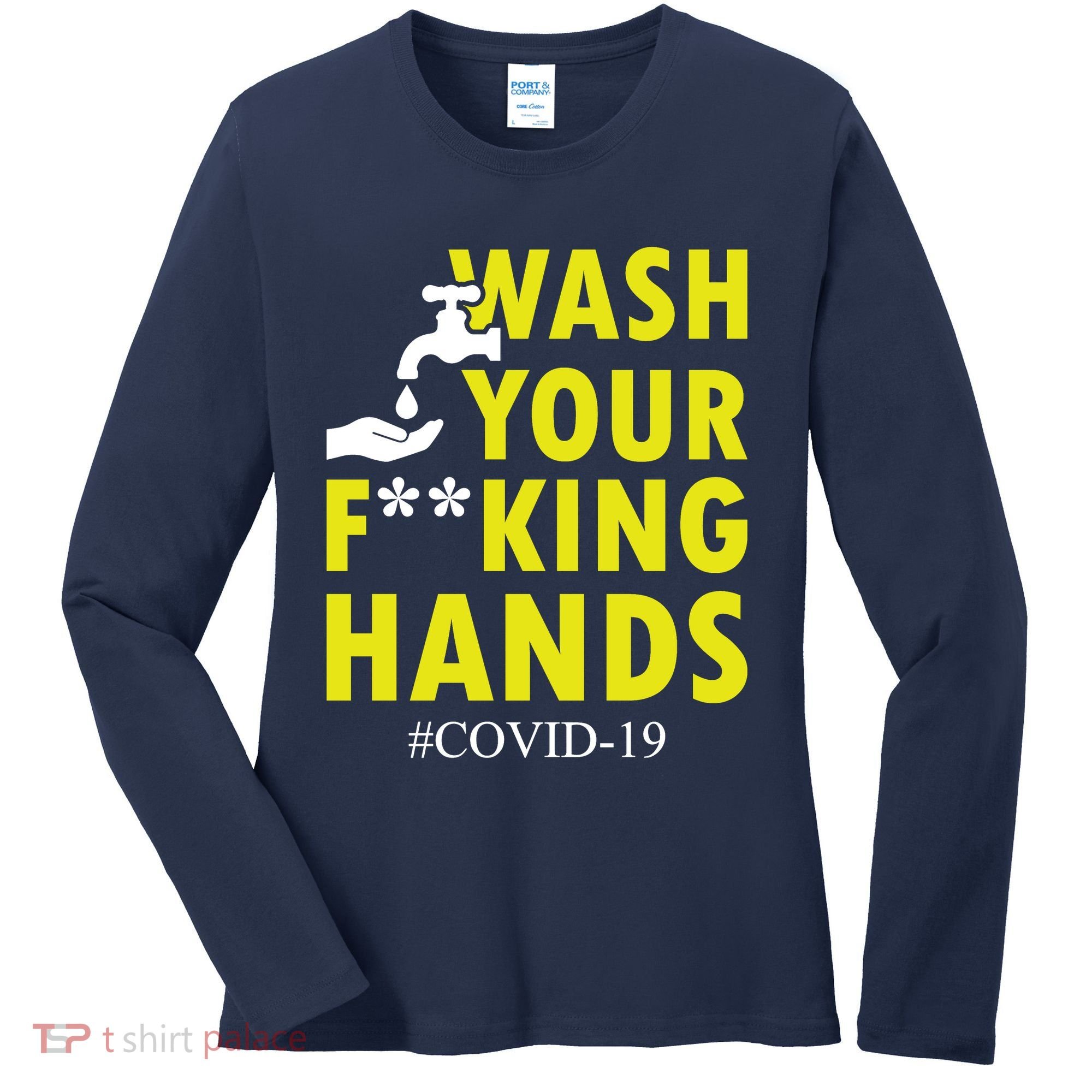 Wash Your F*ing Hands Covid19 Women's Long Sleeve Shirt