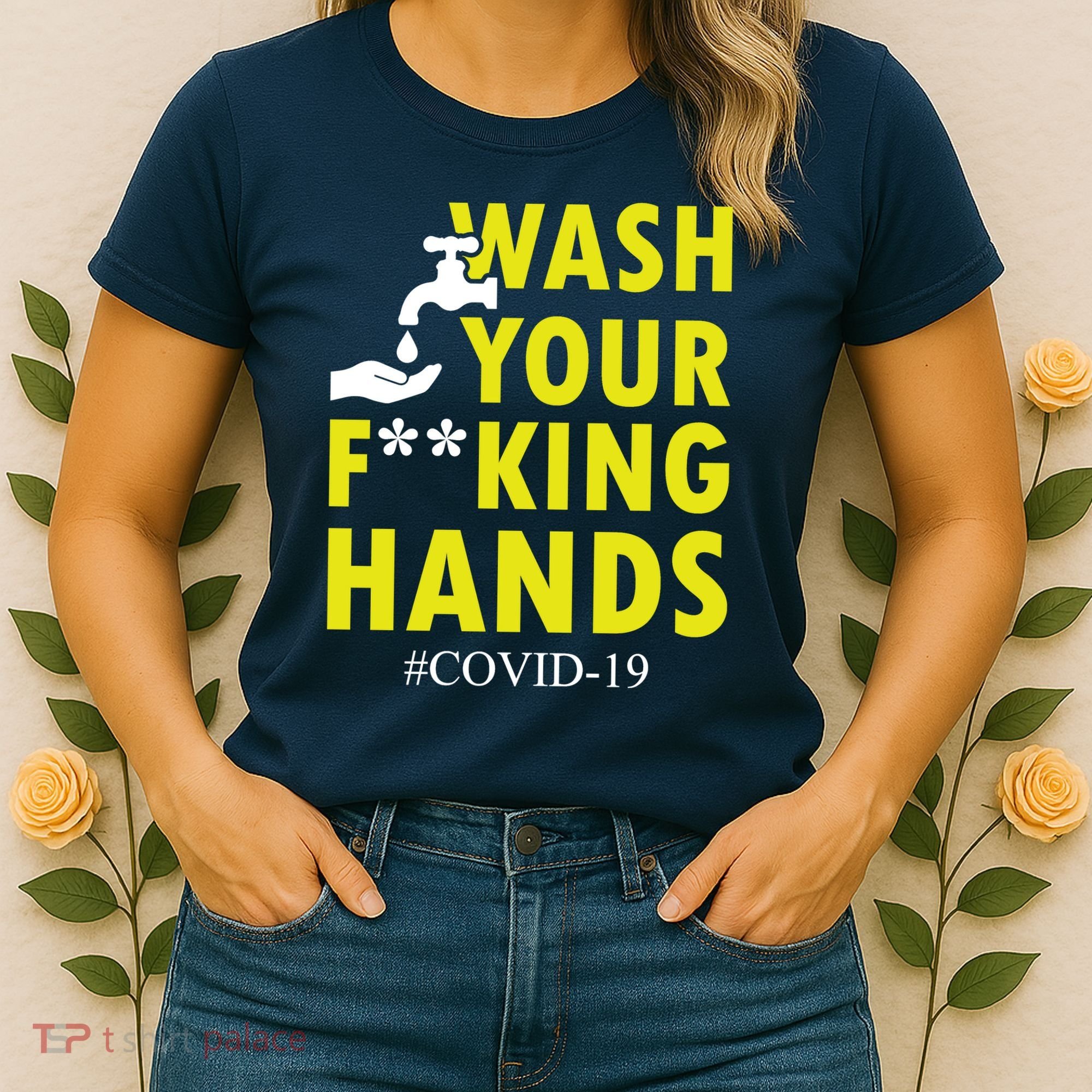Wash Your F*ing Hands Covid19 Women's T-Shirt