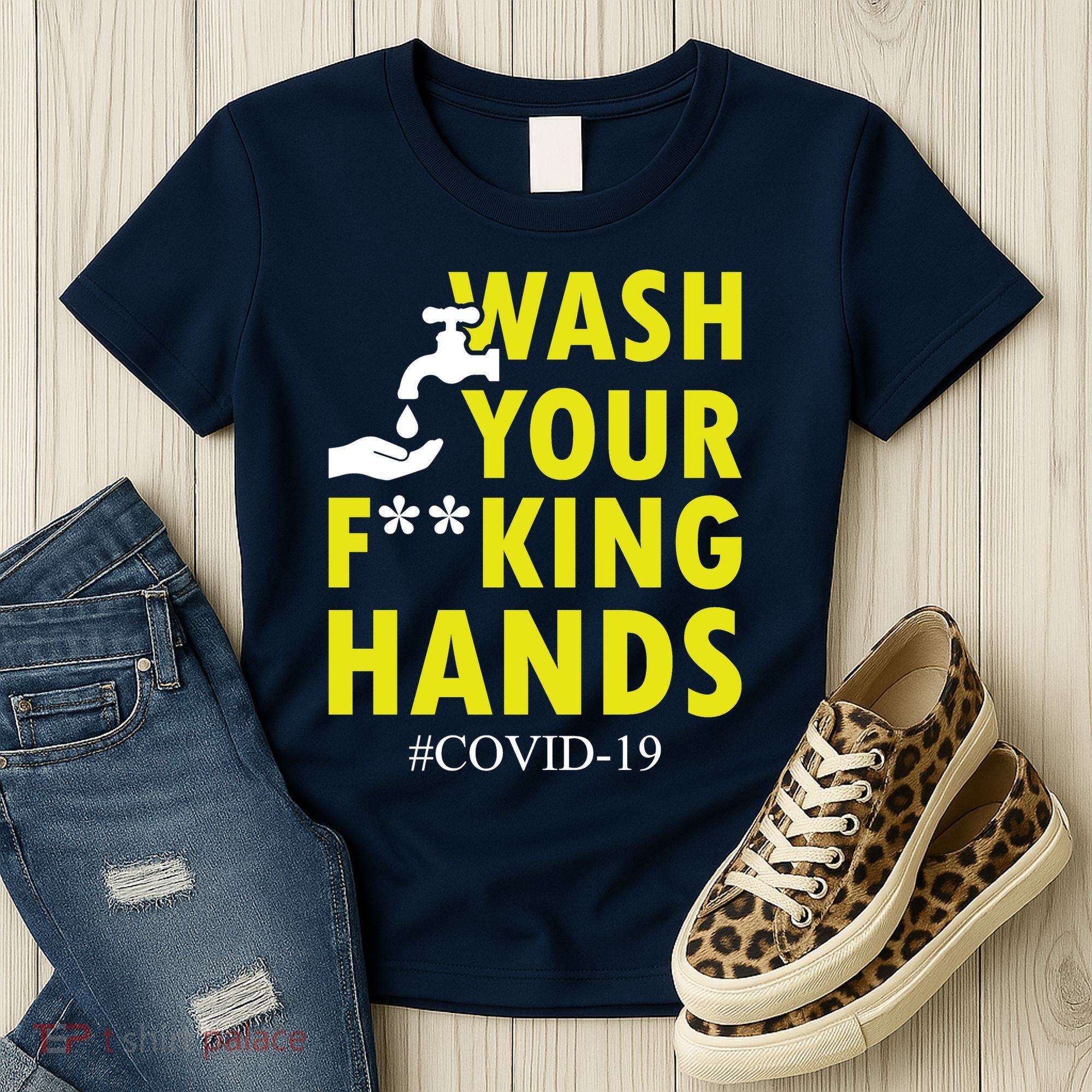 Wash Your F*ing Hands Covid19 Women's T-Shirt
