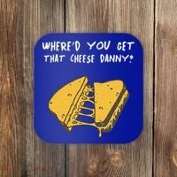 WhereD Ya Get That Cheese Danny Shane Gillis Grilled Cheese Coaster thumb 0