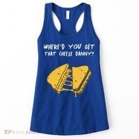 WhereD Ya Get That Cheese Danny Shane Gillis Grilled Cheese Women's Tank Top thumb 0