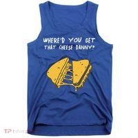 WhereD Ya Get That Cheese Danny Shane Gillis Grilled Cheese Tank Top thumb 0