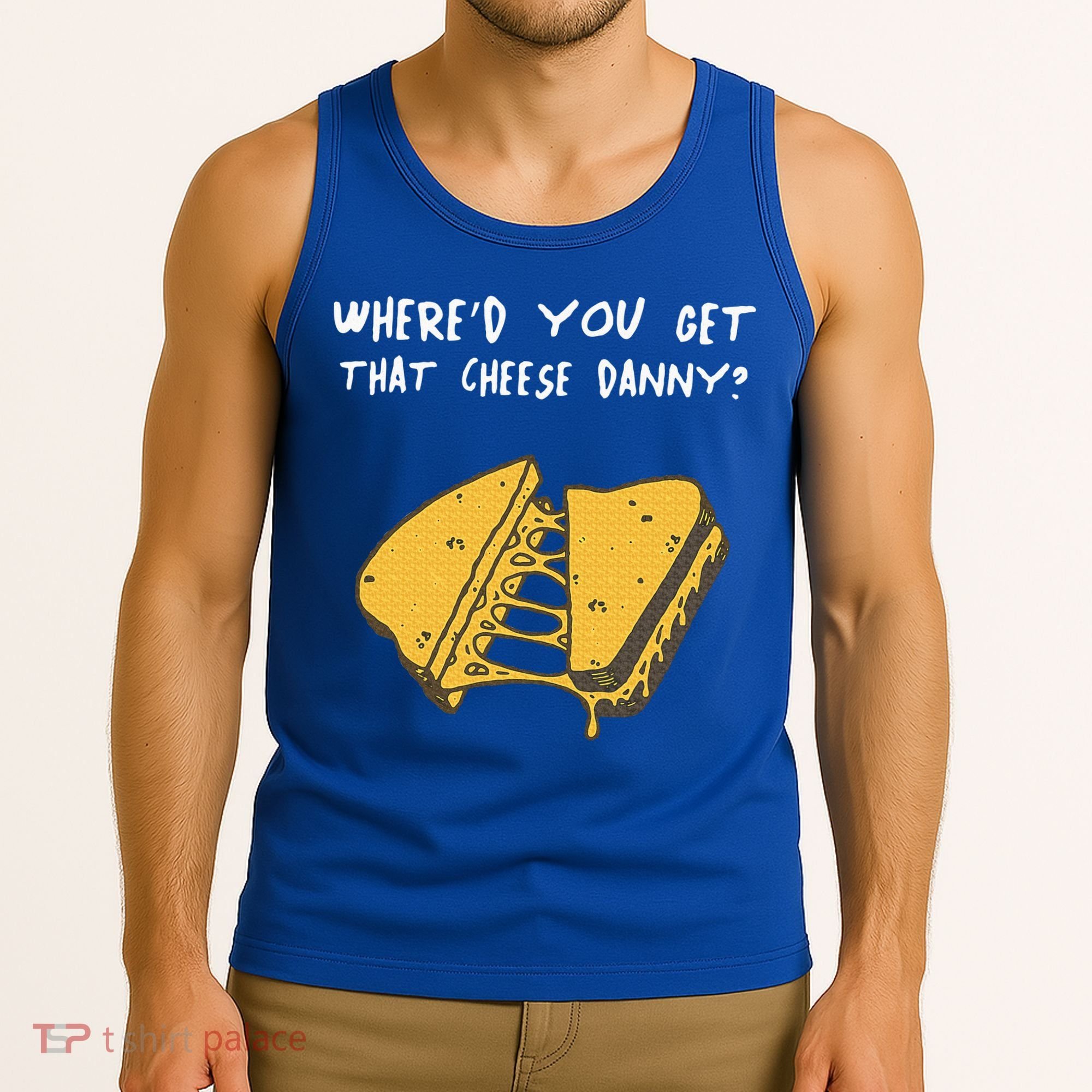 WhereD Ya Get That Cheese Danny Shane Gillis Grilled Cheese Tank Top