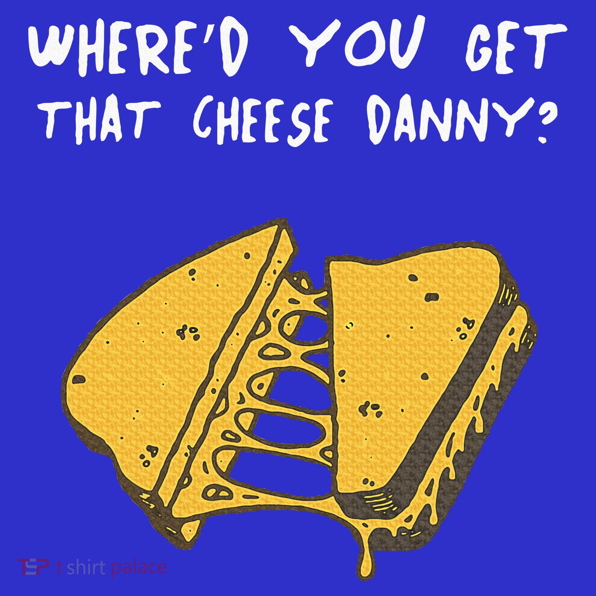 WhereD Ya Get That Cheese Danny Shane Gillis Grilled Cheese Kids Sweatshirt