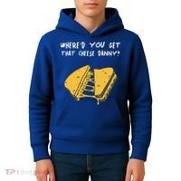 WhereD Ya Get That Cheese Danny Shane Gillis Grilled Cheese Kids Hoodie thumb 4