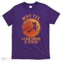 Why Yes I Can Drive A Stick Funny Halloween Witch T-Shirt thumb 0