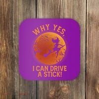 Why Yes I Can Drive A Stick Funny Halloween Witch Coaster thumb 0