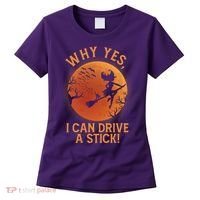 Why Yes I Can Drive A Stick Funny Halloween Witch Women's T-Shirt thumb 0
