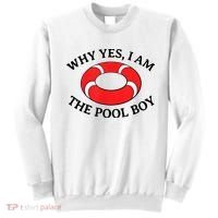 Why Yes I Am The Pool Boy Funny Swimming Accessories Gift Sweatshirt thumb 0
