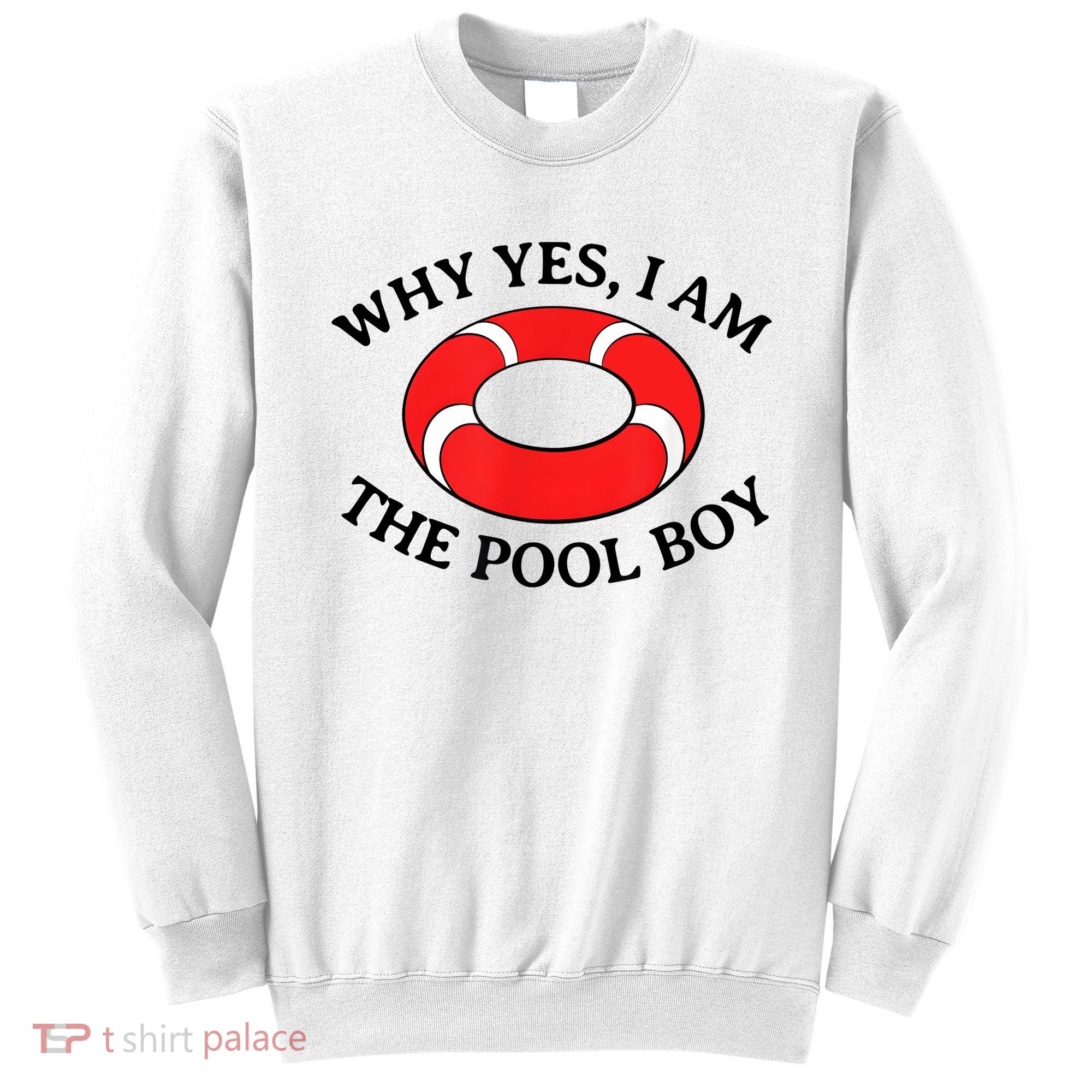 Why Yes I Am The Pool Boy Funny Swimming Accessories Gift Sweatshirt