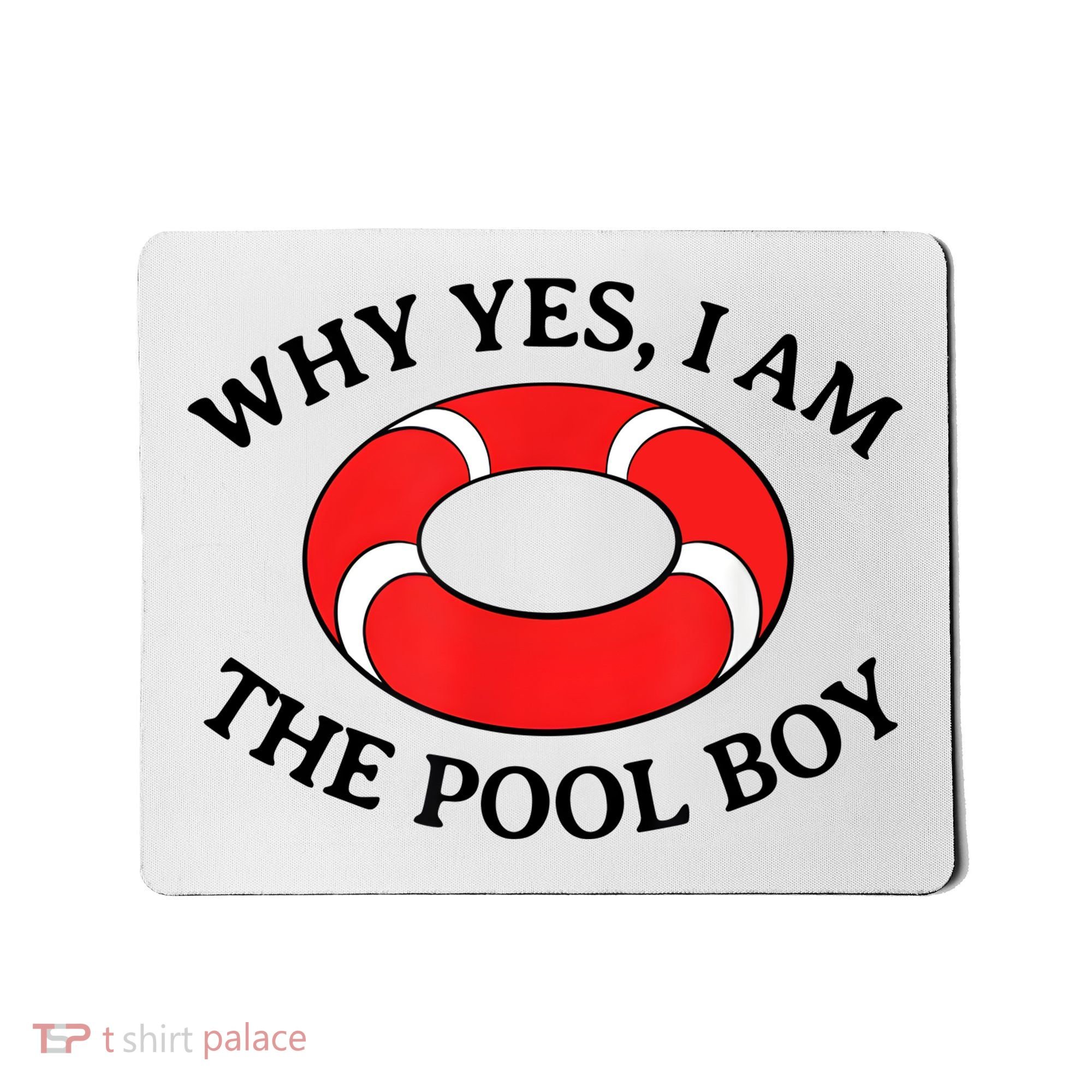 Why Yes I Am The Pool Boy Funny Swimming Accessories Gift Mousepad