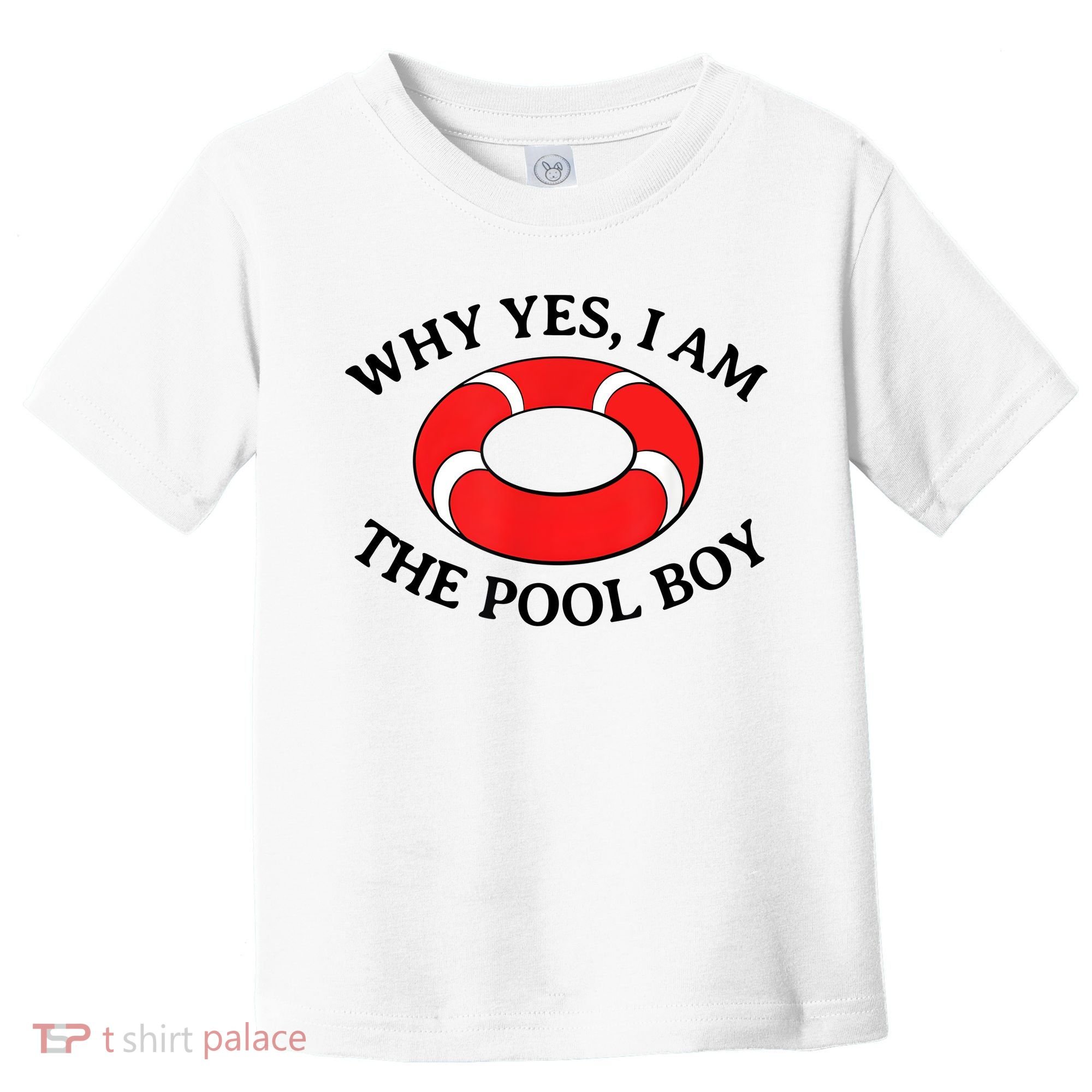Why Yes I Am The Pool Boy Funny Swimming Accessories Gift Toddler T-Shirt