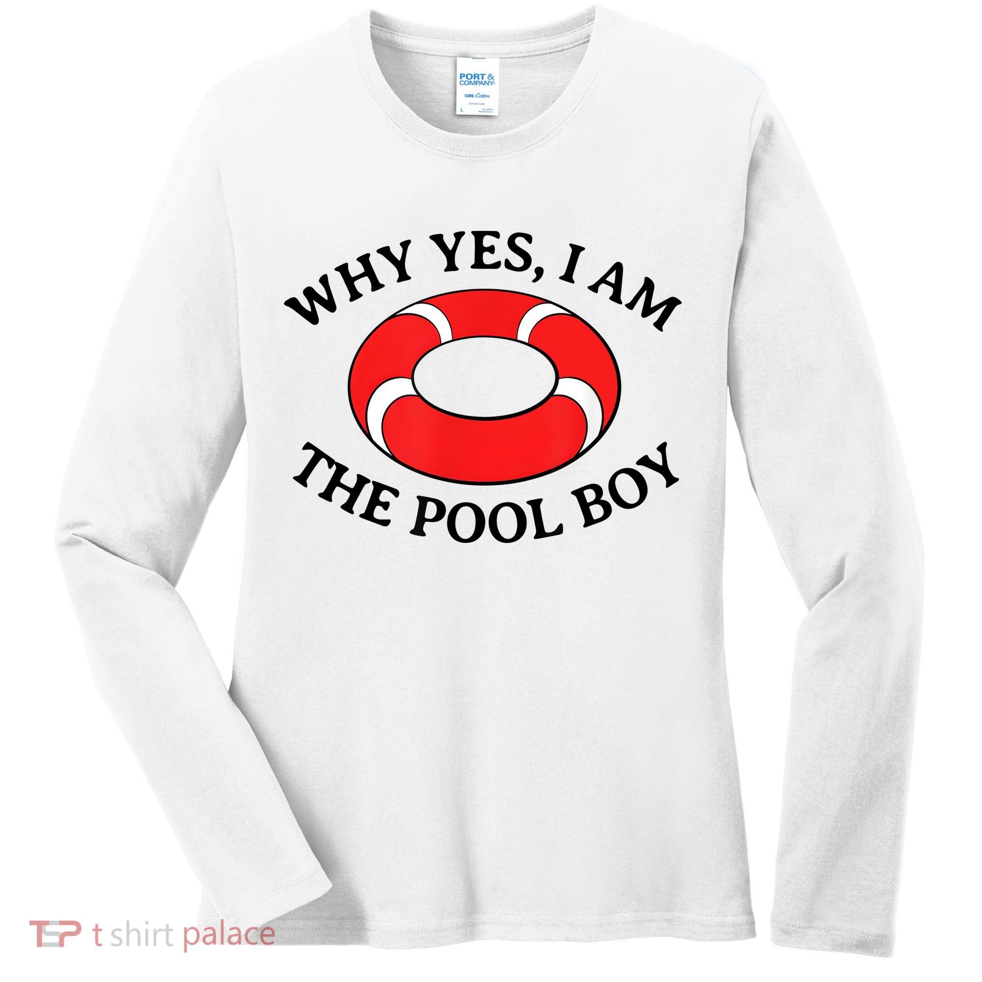 Why Yes I Am The Pool Boy Funny Swimming Accessories Gift Women's Long Sleeve Shirt