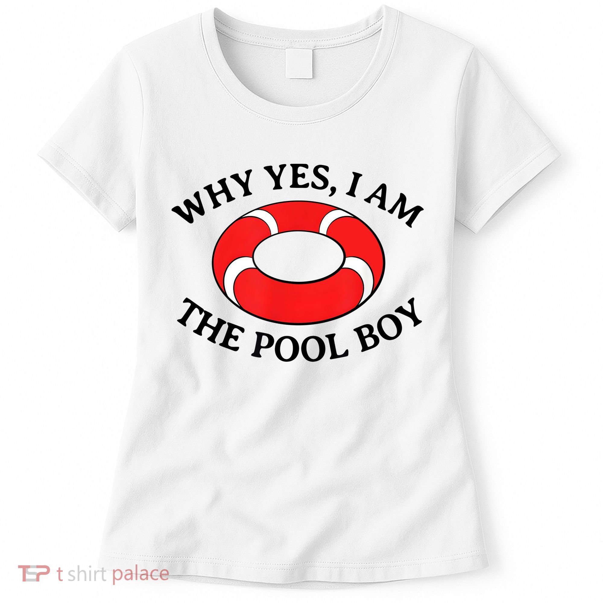 Why Yes I Am The Pool Boy Funny Swimming Accessories Gift Women's T-Shirt