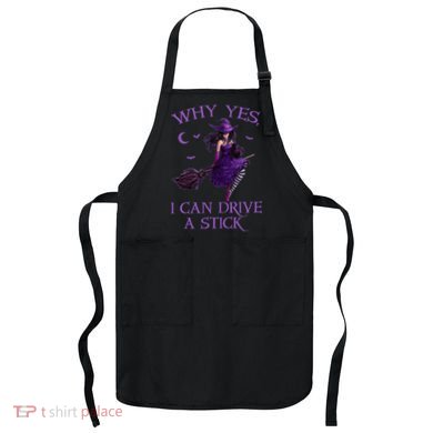 Why Yes I Can Drive A Stick Funny Halloween Witch Women Girl Apron