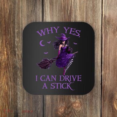 Why Yes I Can Drive A Stick Funny Halloween Witch Women Girl Coaster