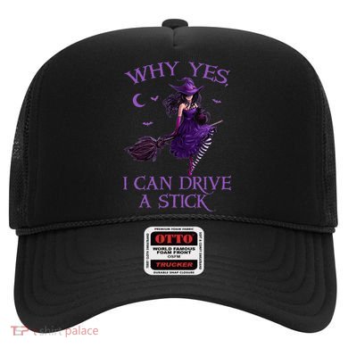 Why Yes I Can Drive A Stick Funny Halloween Witch Women Girl Hat