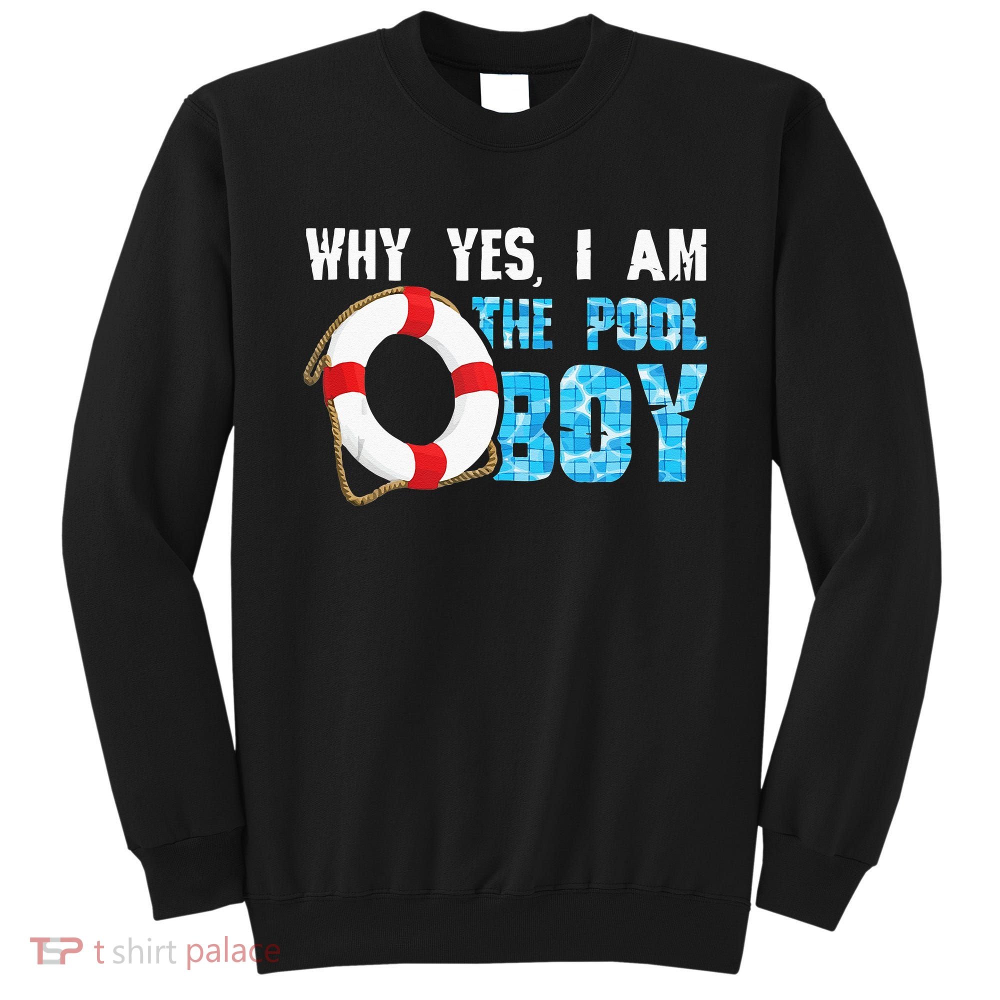 Why Yes I Am The Pool Boy Funny Swimmer Swimming Swim Gift Sweatshirt