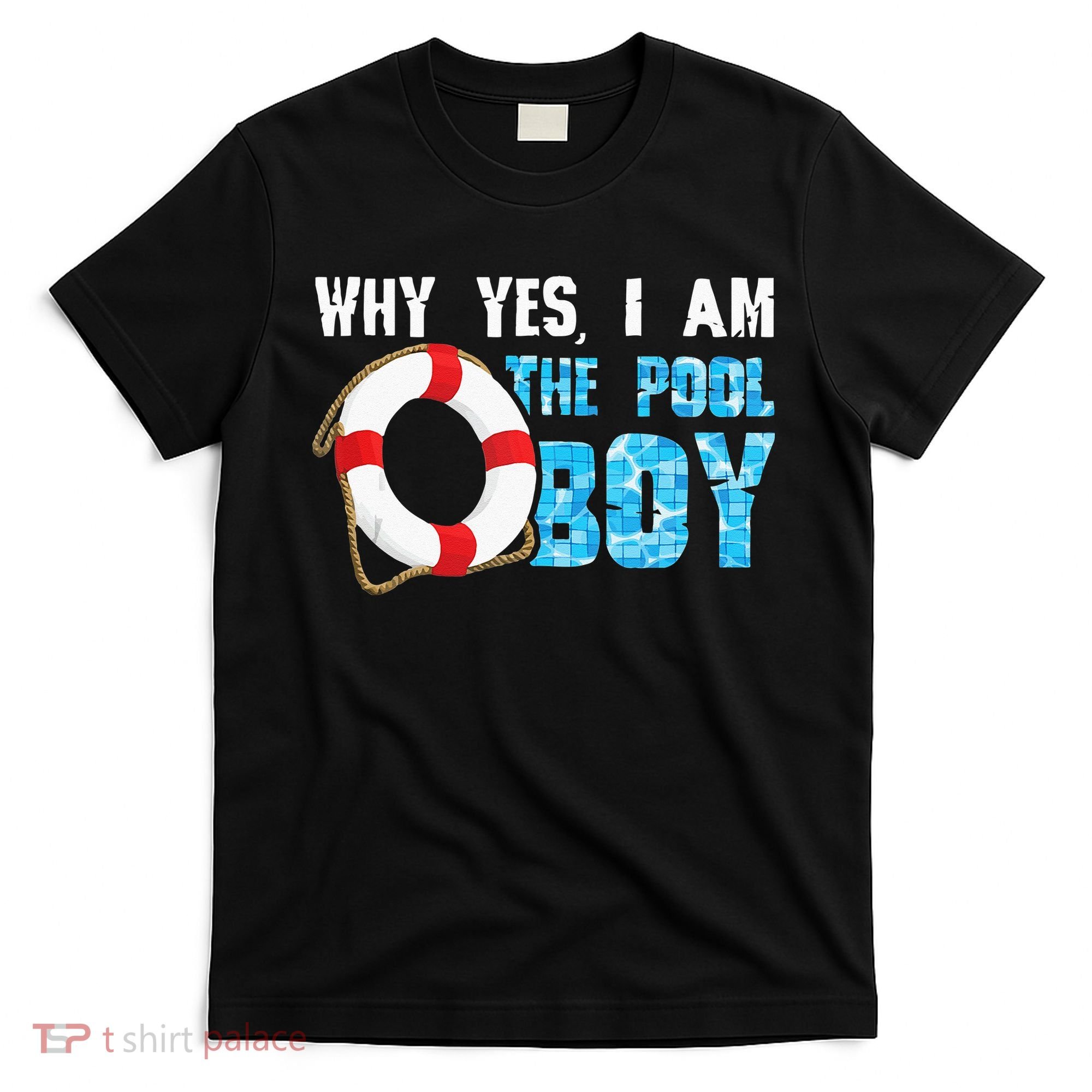 Why Yes I Am The Pool Boy Funny Swimmer Swimming Swim Gift T-Shirt