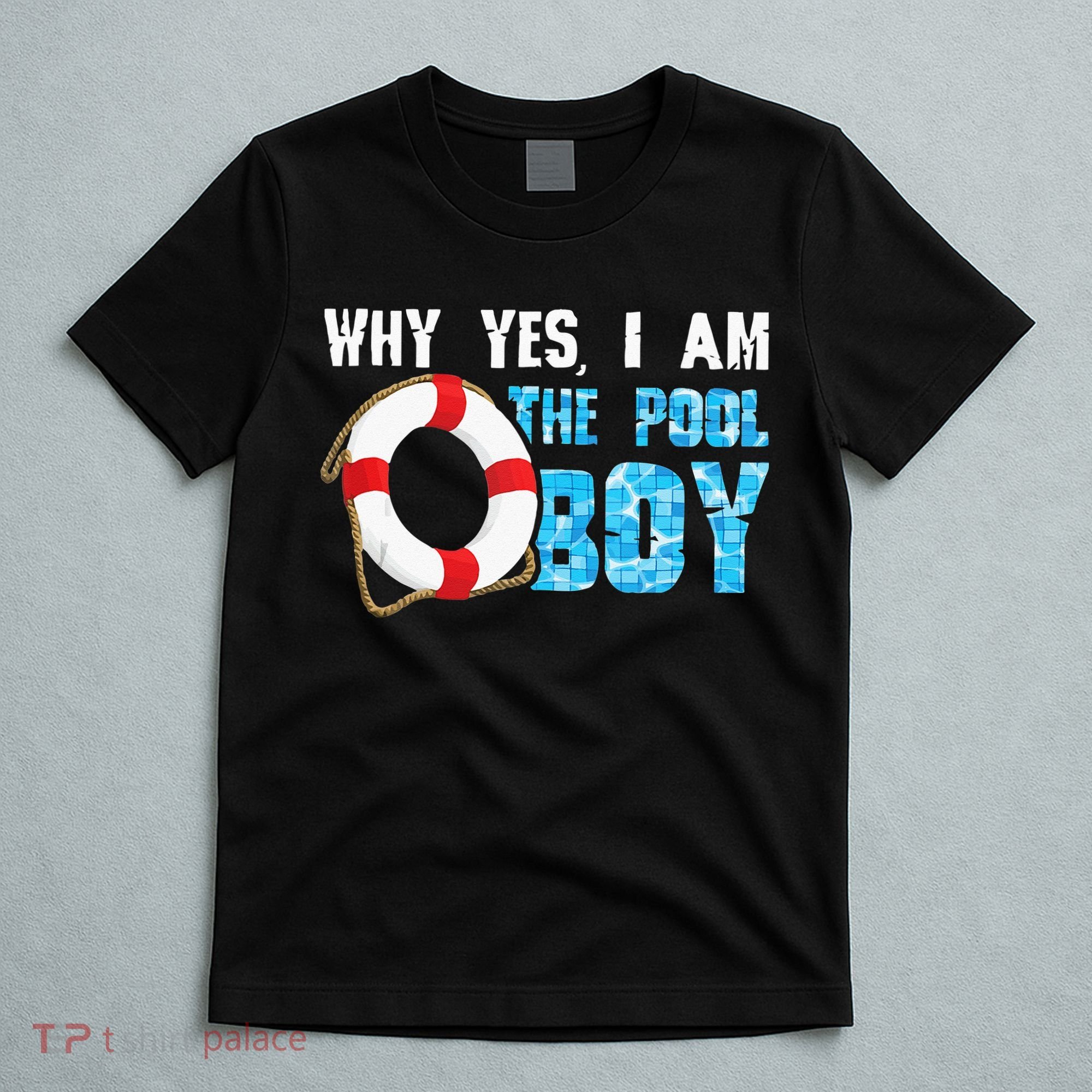 Why Yes I Am The Pool Boy Funny Swimmer Swimming Swim Gift T-Shirt