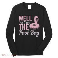 Well Yes I Am The Pool Boy Long Sleeve Shirt thumb 0