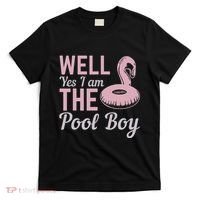 Well Yes I Am The Pool Boy T-Shirt thumb 0