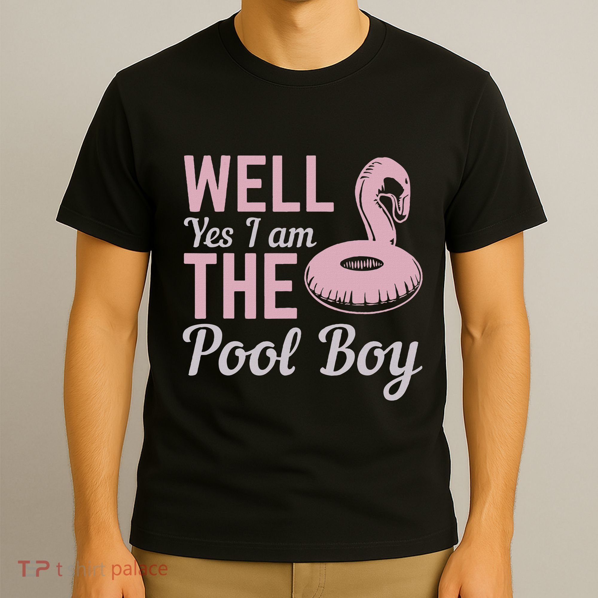 Well Yes I Am The Pool Boy T-Shirt