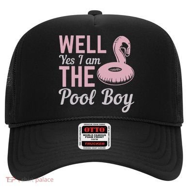 Well Yes I Am The Pool Boy Hat