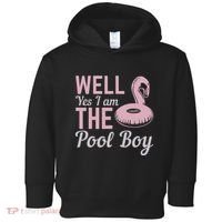 Well Yes I Am The Pool Boy Toddler Hoodie thumb 0