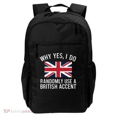 Why Yes I Do Randomly Use A British Accent Funny Graphic Gift Backpack