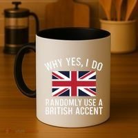 Why Yes I Do Randomly Use A British Accent Funny Graphic Gift Coffee Mug thumb 4