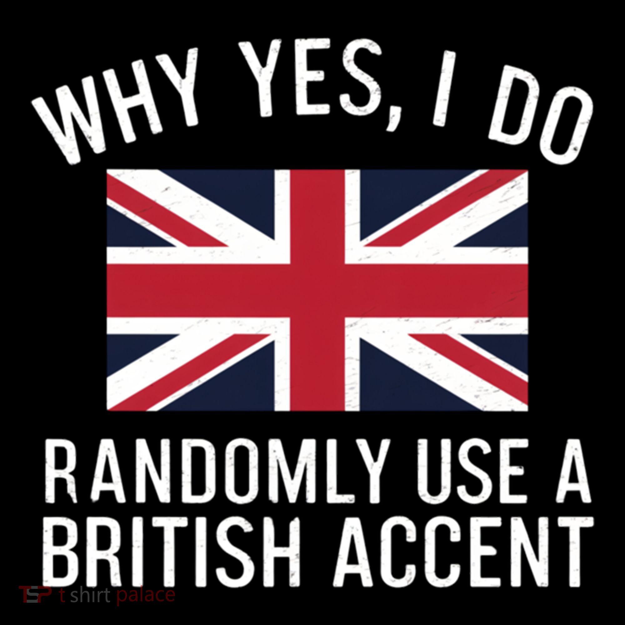 Why Yes I Do Randomly Use A British Accent Funny Graphic Gift Coffee Mug