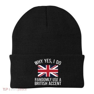 Why Yes I Do Randomly Use A British Accent Funny Graphic Gift Beanie