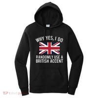 Why Yes I Do Randomly Use A British Accent Funny Graphic Gift Women's Hoodie thumb 0