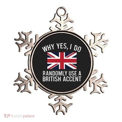 Why Yes I Do Randomly Use A British Accent Funny Graphic Gift Ornament