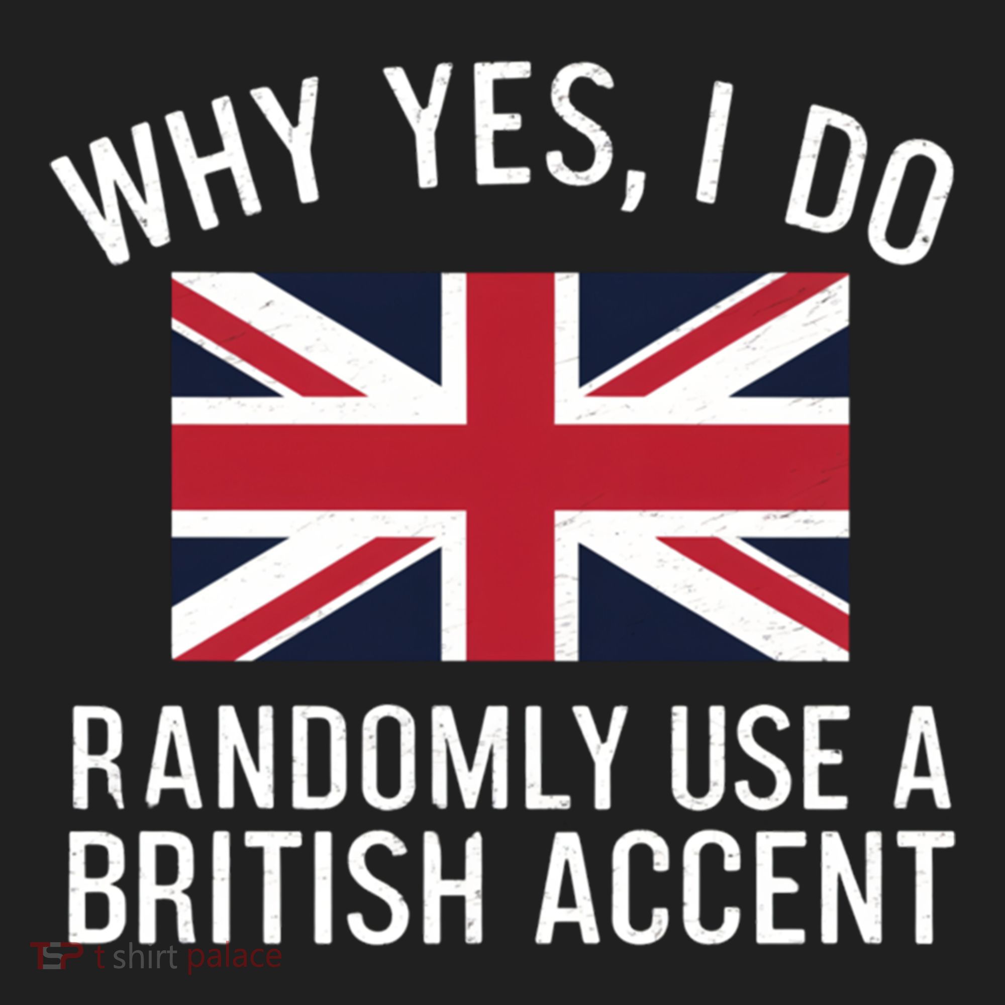 Why Yes I Do Randomly Use A British Accent Funny Graphic Gift Hat