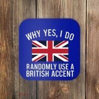 Why Yes I Do Randomly Use A British Accent Funny Graphic Gift Coaster thumb 0