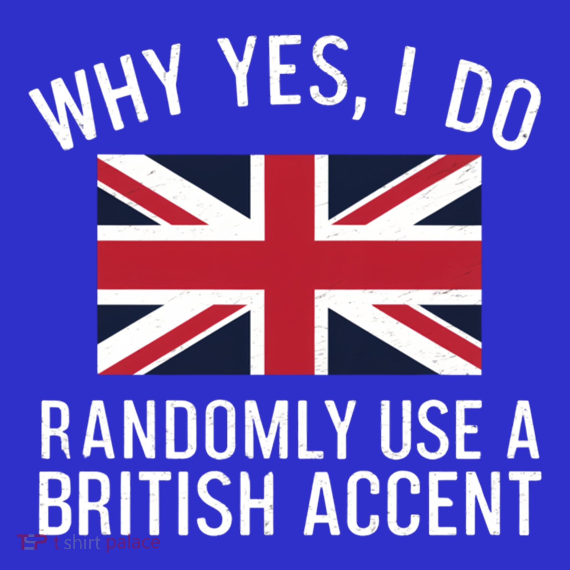 Why Yes I Do Randomly Use A British Accent Funny Graphic Gift Women's Tank Top
