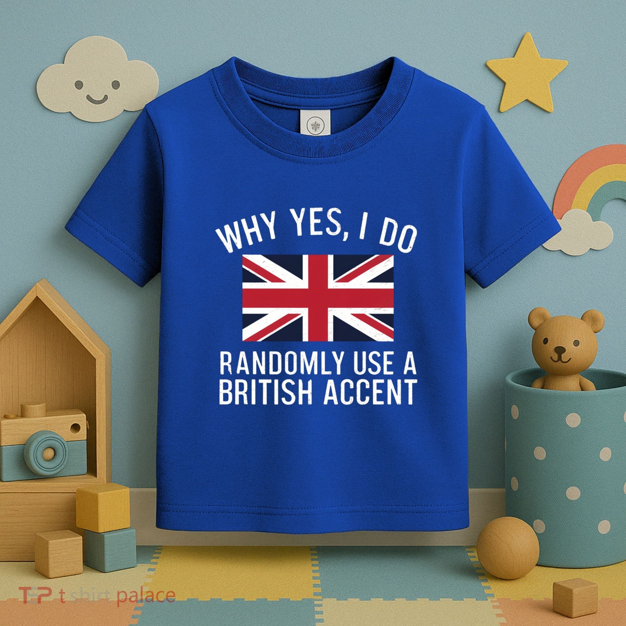 Why Yes I Do Randomly Use A British Accent Funny Graphic Gift Toddler T-Shirt