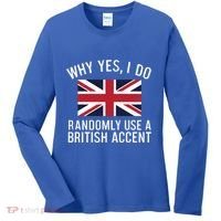 Why Yes I Do Randomly Use A British Accent Funny Graphic Gift Women's Long Sleeve Shirt thumb 0